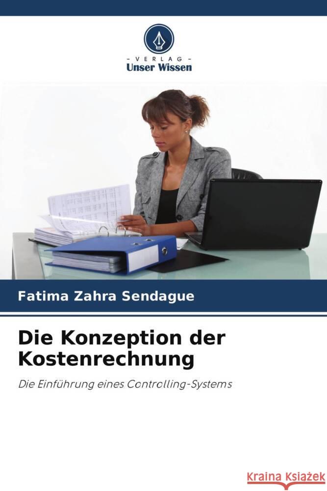 Die Konzeption der Kostenrechnung Sendague, Fatima Zahra 9786204387826