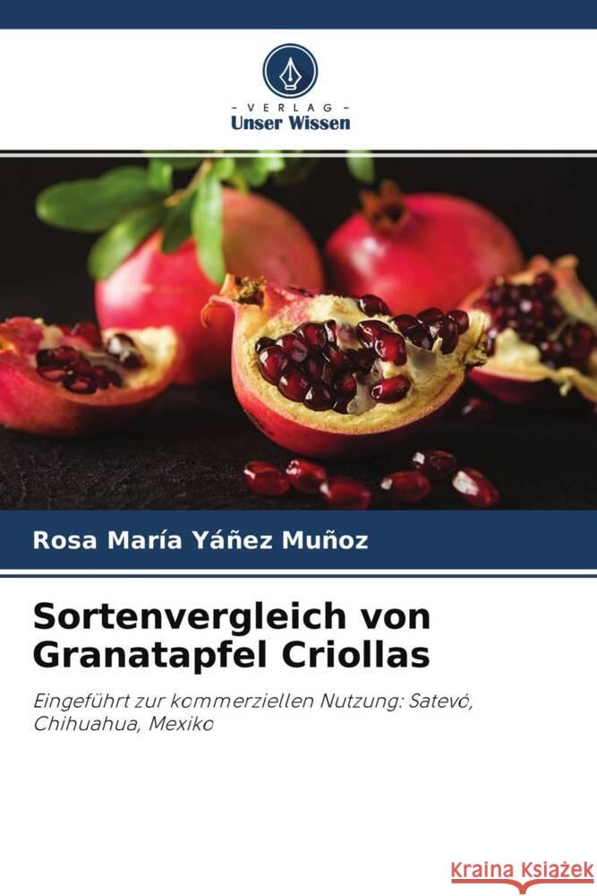 Sortenvergleich von Granatapfel Criollas Yáñez Muñoz, Rosa María 9786204387895