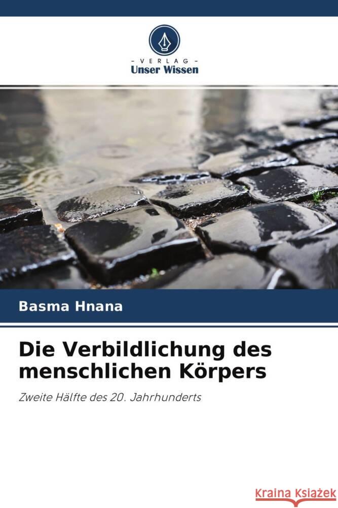 Die Verbildlichung des menschlichen Körpers Hnana, Basma 9786204388601