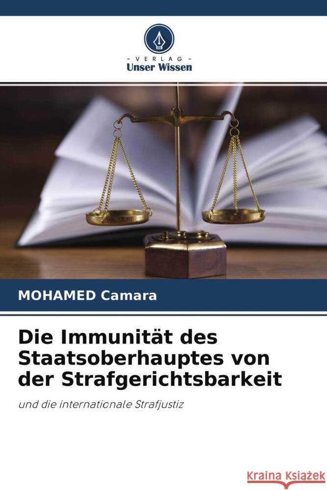 Die Immunität des Staatsoberhauptes von der Strafgerichtsbarkeit Camara, Mohamed 9786204388953