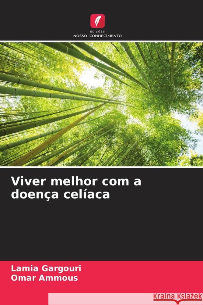 Viver melhor com a doença celíaca Gargouri, Lamia, Ammous, Omar 9786204389059 Edicoes Nosso Conhecimento