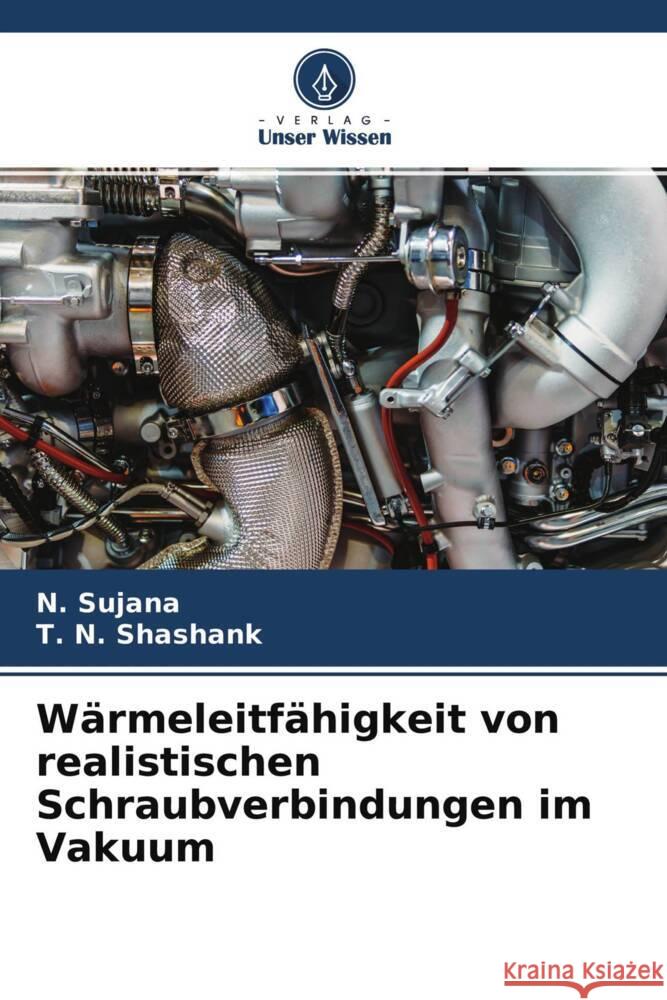 Wärmeleitfähigkeit von realistischen Schraubverbindungen im Vakuum Sujana, N., Shashank, T. N. 9786204389578