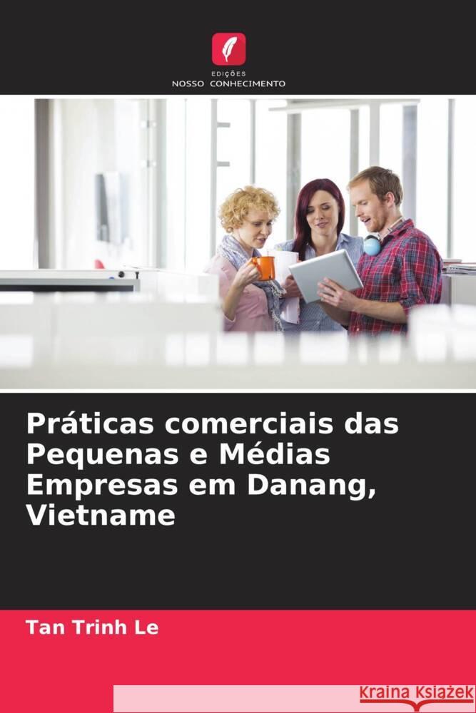 Práticas comerciais das Pequenas e Médias Empresas em Danang, Vietname Trinh Le, Tan 9786204390208 Edicoes Nosso Conhecimento