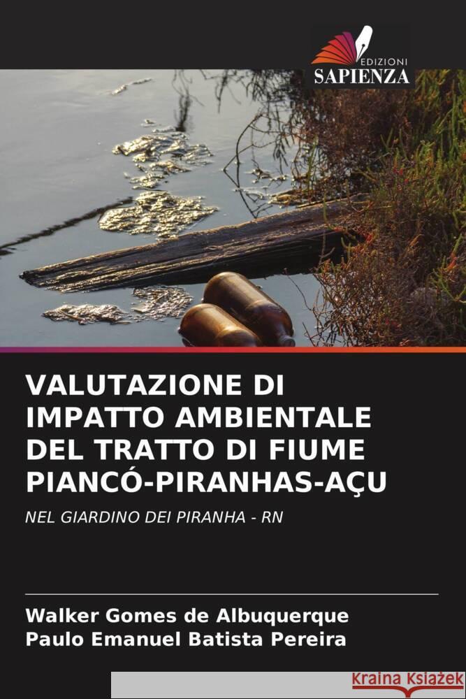 VALUTAZIONE DI IMPATTO AMBIENTALE DEL TRATTO DI FIUME PIANCÓ-PIRANHAS-AÇU Gomes de Albuquerque, Walker, Batista Pereira, Paulo Emanuel 9786204390383