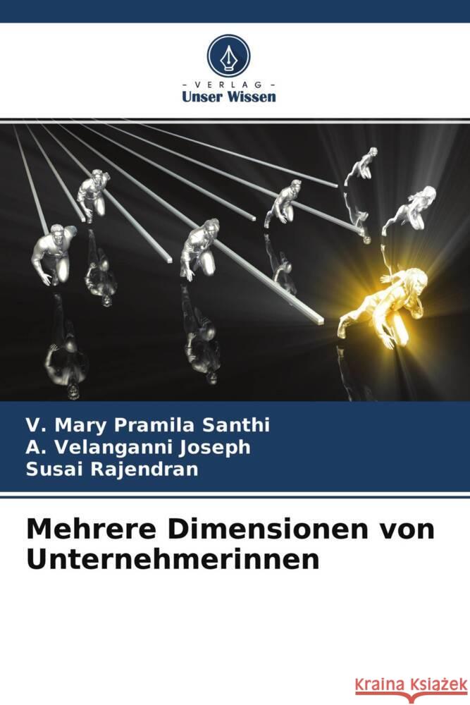 Mehrere Dimensionen von Unternehmerinnen Santhi, V. Mary Pramila, Joseph, A. Velanganni, Rajendran, Susai 9786204390468 Verlag Unser Wissen