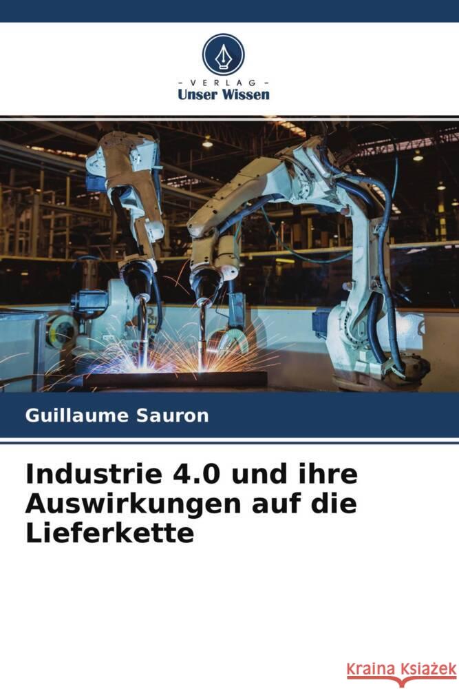 Industrie 4.0 und ihre Auswirkungen auf die Lieferkette Sauron, Guillaume 9786204391410 Verlag Unser Wissen