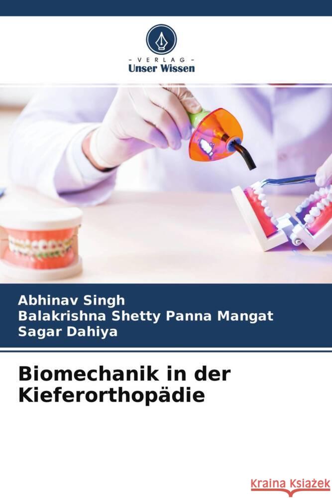 Biomechanik in der Kieferorthopädie Singh, Abhinav, Panna Mangat, Balakrishna Shetty, Dahiya, Sagar 9786204391472