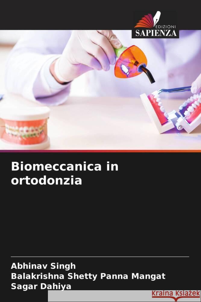 Biomeccanica in ortodonzia Singh, Abhinav, Panna Mangat, Balakrishna Shetty, Dahiya, Sagar 9786204391502 Edizioni Sapienza