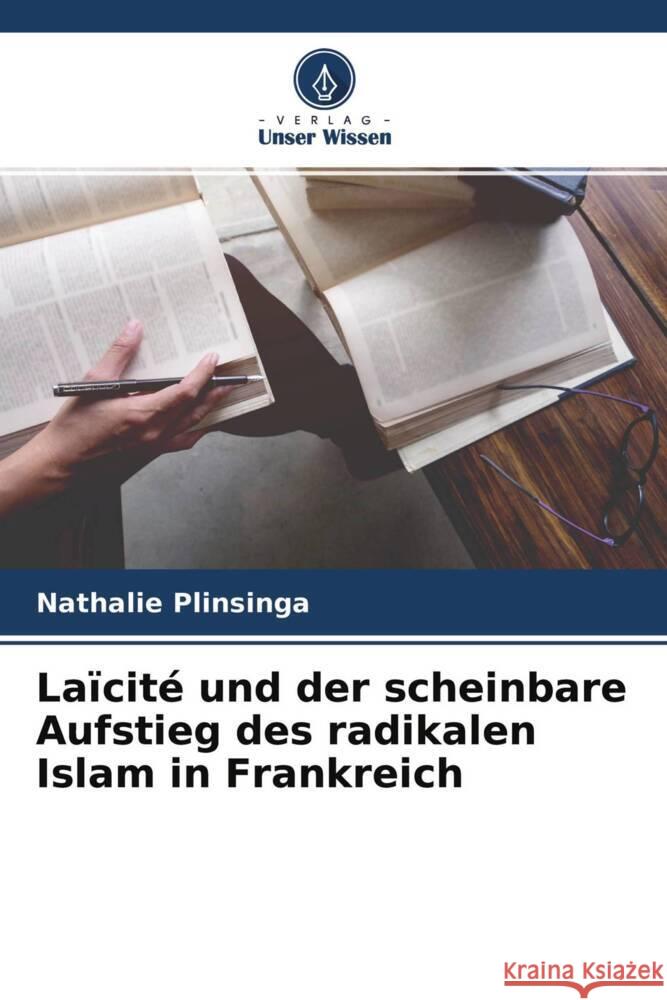 Laïcité und der scheinbare Aufstieg des radikalen Islam in Frankreich Plinsinga, Nathalie 9786204391779