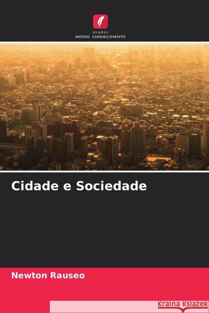 Cidade e Sociedade Rauseo, Newton 9786204392417