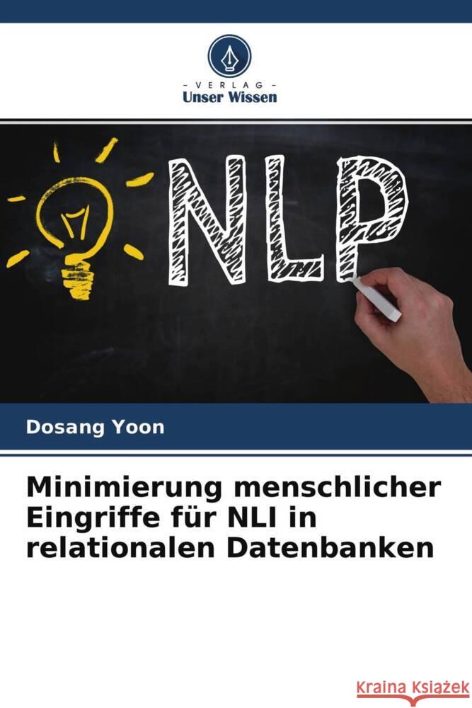 Minimierung menschlicher Eingriffe für NLI in relationalen Datenbanken Yoon, Dosang 9786204392493