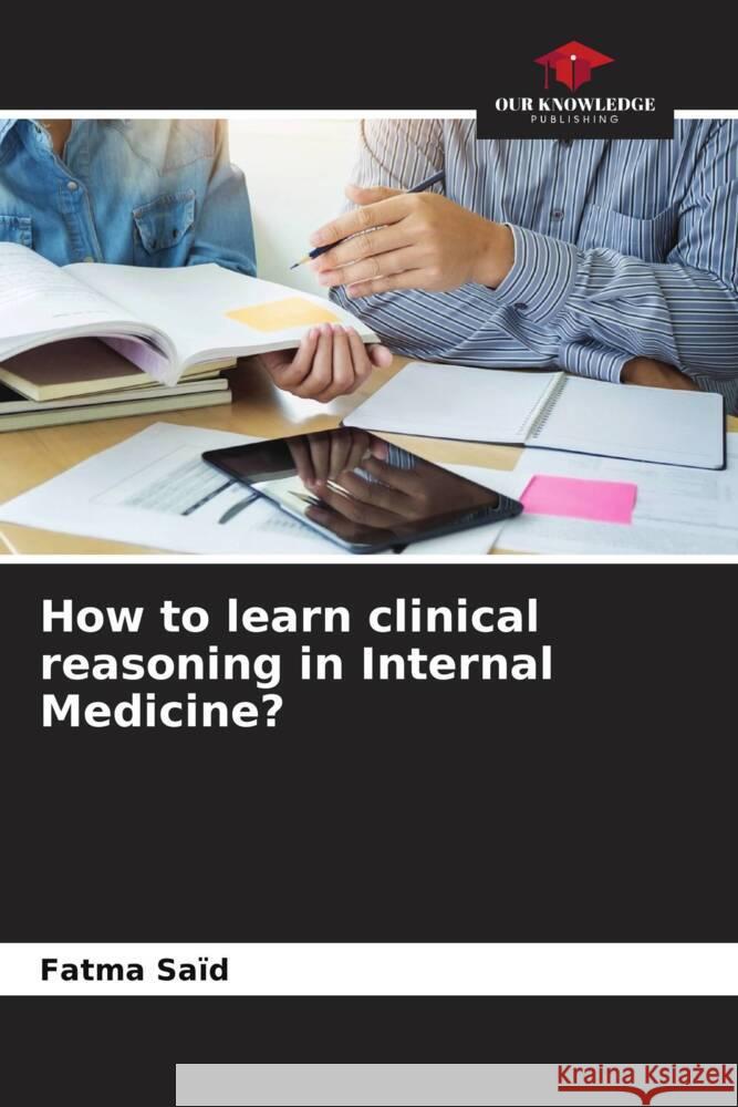 How to learn clinical reasoning in Internal Medicine? Saïd, Fatma 9786204392561