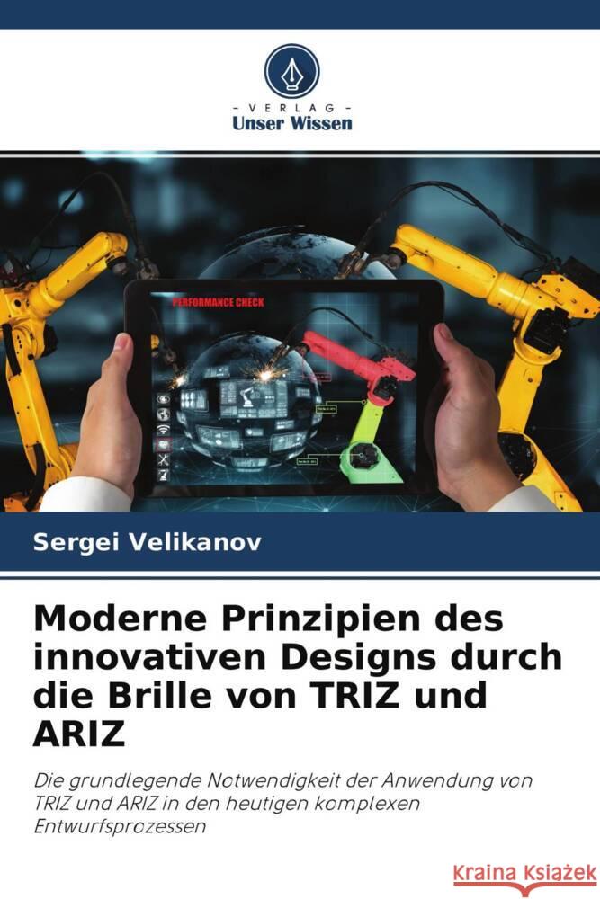 Moderne Prinzipien des innovativen Designs durch die Brille von TRIZ und ARIZ Velikanov, Sergei 9786204393155