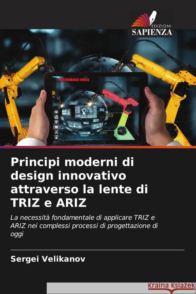 Principi moderni di design innovativo attraverso la lente di TRIZ e ARIZ Velikanov, Sergei 9786204393193