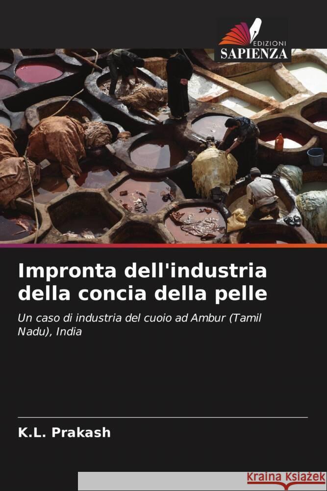 Impronta dell'industria della concia della pelle Prakash, K.L. 9786204393476 Edizioni Sapienza