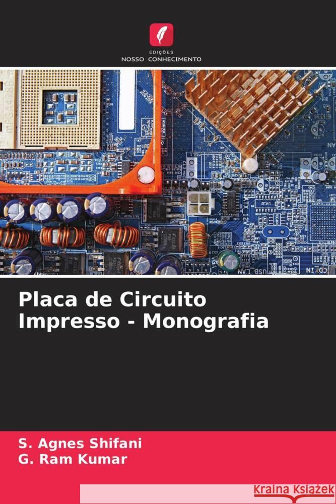 Placa de Circuito Impresso - Monografia Shifani, S. Agnes, Kumar, G. Ram 9786204393674 Edições Nosso Conhecimento