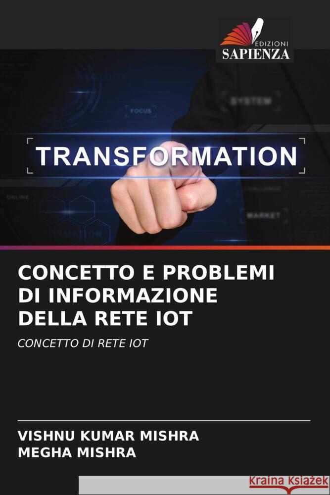 CONCETTO E PROBLEMI DI INFORMAZIONE DELLA RETE IOT MISHRA, VISHNU KUMAR, MISHRA, MEGHA 9786204394329