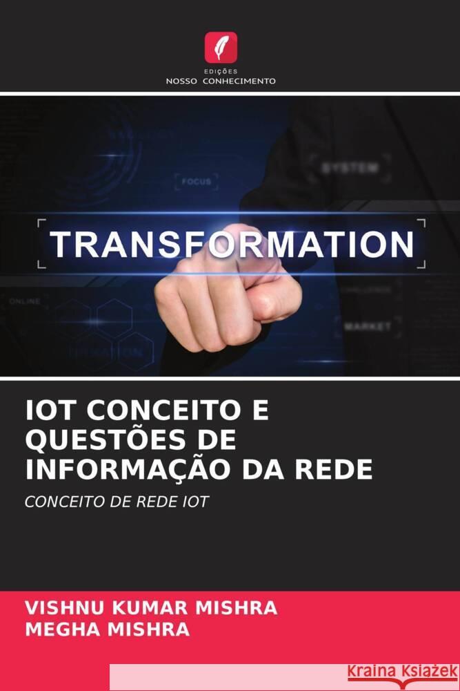 IOT CONCEITO E QUESTÕES DE INFORMAÇÃO DA REDE MISHRA, VISHNU KUMAR, MISHRA, MEGHA 9786204394336