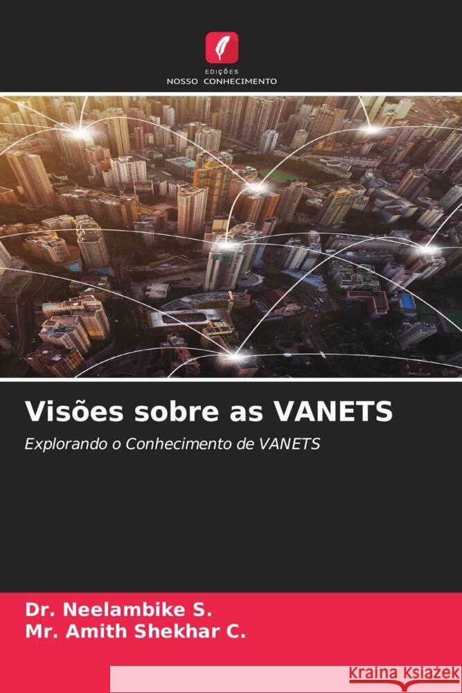 Visões sobre as VANETS S., Dr. Neelambike, C., Mr. Amith Shekhar 9786204394398