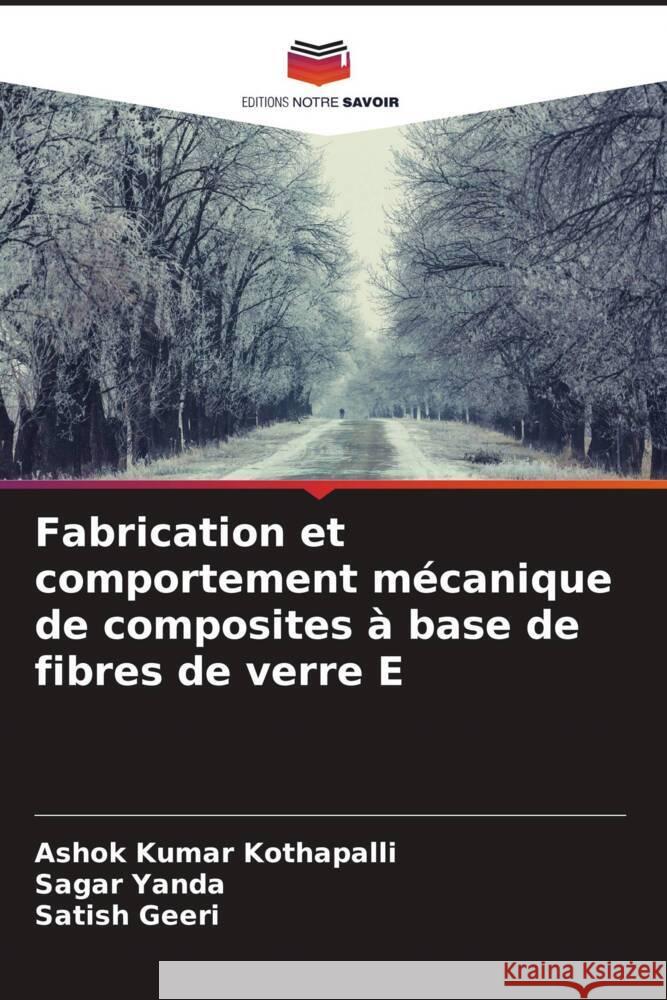 Fabrication et comportement mécanique de composites à base de fibres de verre E Kothapalli, Ashok Kumar, Yanda, Sagar, Geeri, Satish 9786204395333 Editions Notre Savoir