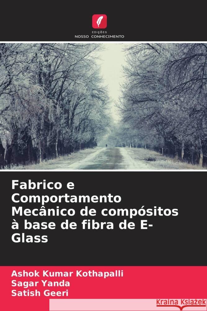 Fabrico e Comportamento Mecânico de compósitos à base de fibra de E-Glass Kothapalli, Ashok Kumar, Yanda, Sagar, Geeri, Satish 9786204395357 Edicoes Nosso Conhecimento