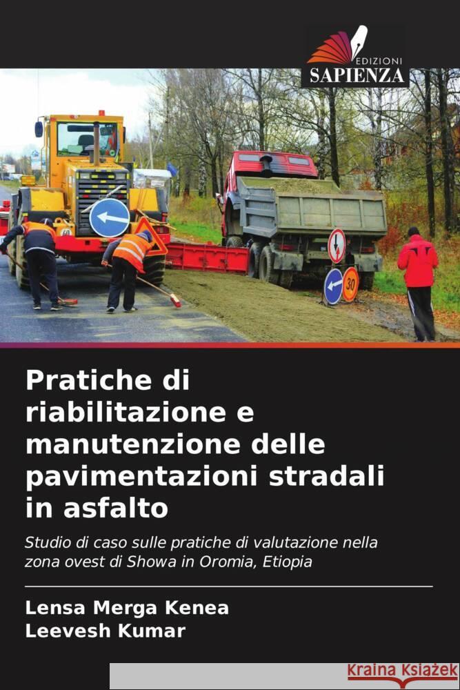 Pratiche di riabilitazione e manutenzione delle pavimentazioni stradali in asfalto Kenea, Lensa Merga, Kumar, Leevesh 9786204395685 Edizioni Sapienza