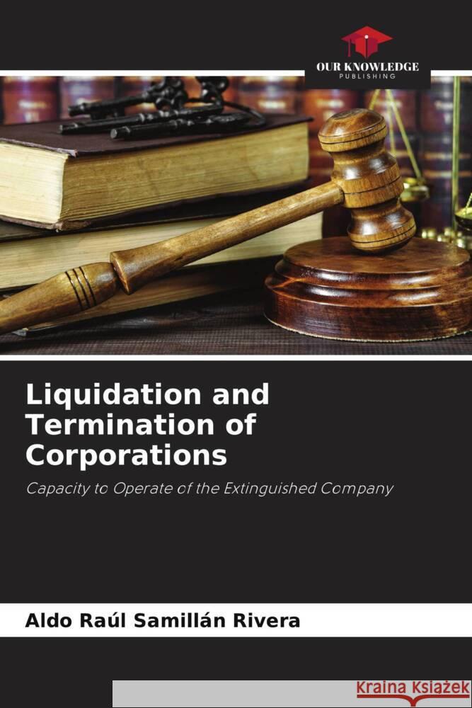 Liquidation and Termination of Corporations Samillán Rivera, Aldo Raúl 9786204395982