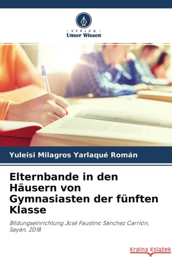 Elternbande in den Häusern von Gymnasiasten der fünften Klasse Yarlaqué Román, Yuleisi Milagros 9786204396217