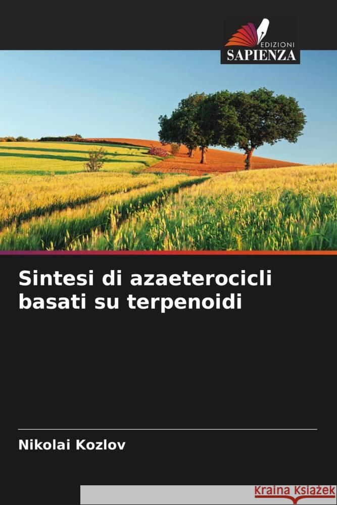 Sintesi di azaeterocicli basati su terpenoidi Kozlov, Nikolai 9786204396422