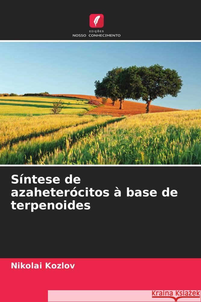 Síntese de azaheterócitos à base de terpenoides Kozlov, Nikolai 9786204396439