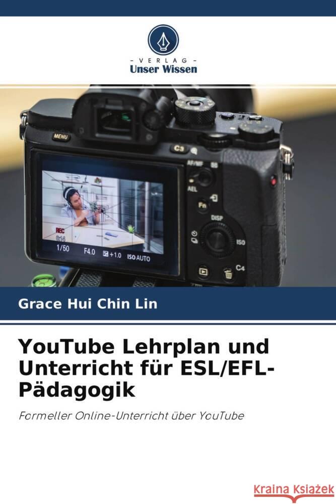 YouTube Lehrplan und Unterricht für ESL/EFL-Pädagogik Lin, Grace Hui Chin 9786204396880