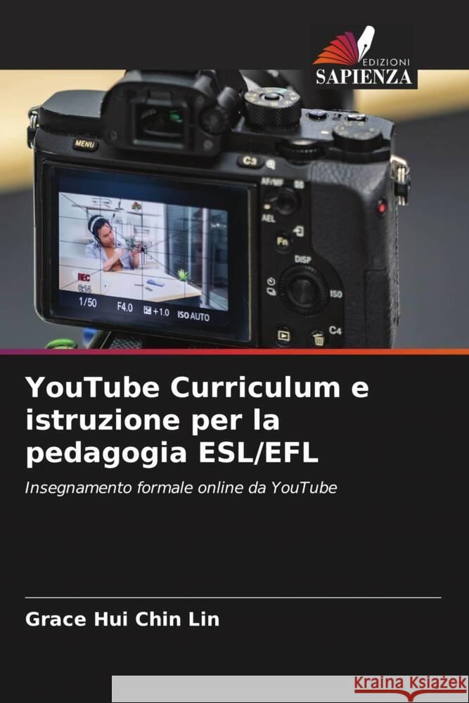 YouTube Curriculum e istruzione per la pedagogia ESL/EFL Lin, Grace Hui Chin 9786204396910 Edizioni Sapienza