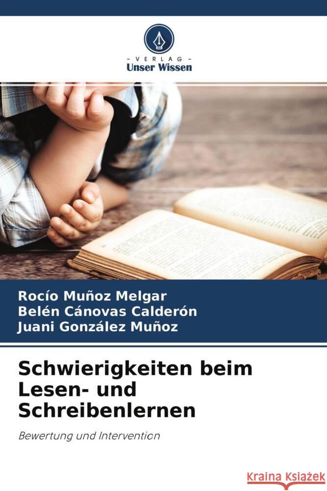 Schwierigkeiten beim Lesen- und Schreibenlernen Muñoz Melgar, Rocío, Cánovas Calderón, Belén, González Muñoz, Juani 9786204396996