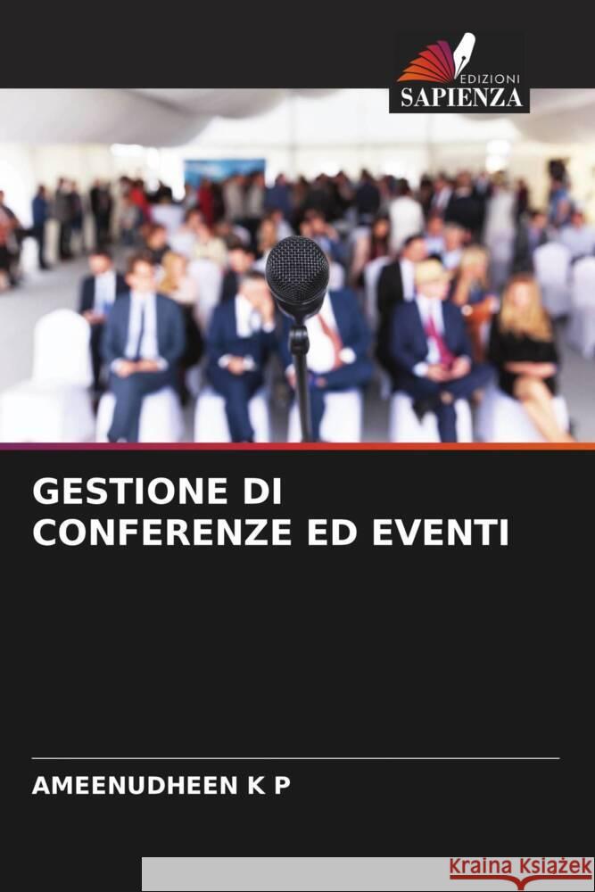 GESTIONE DI CONFERENZE ED EVENTI K P, AMEENUDHEEN 9786204397382 Edizioni Sapienza