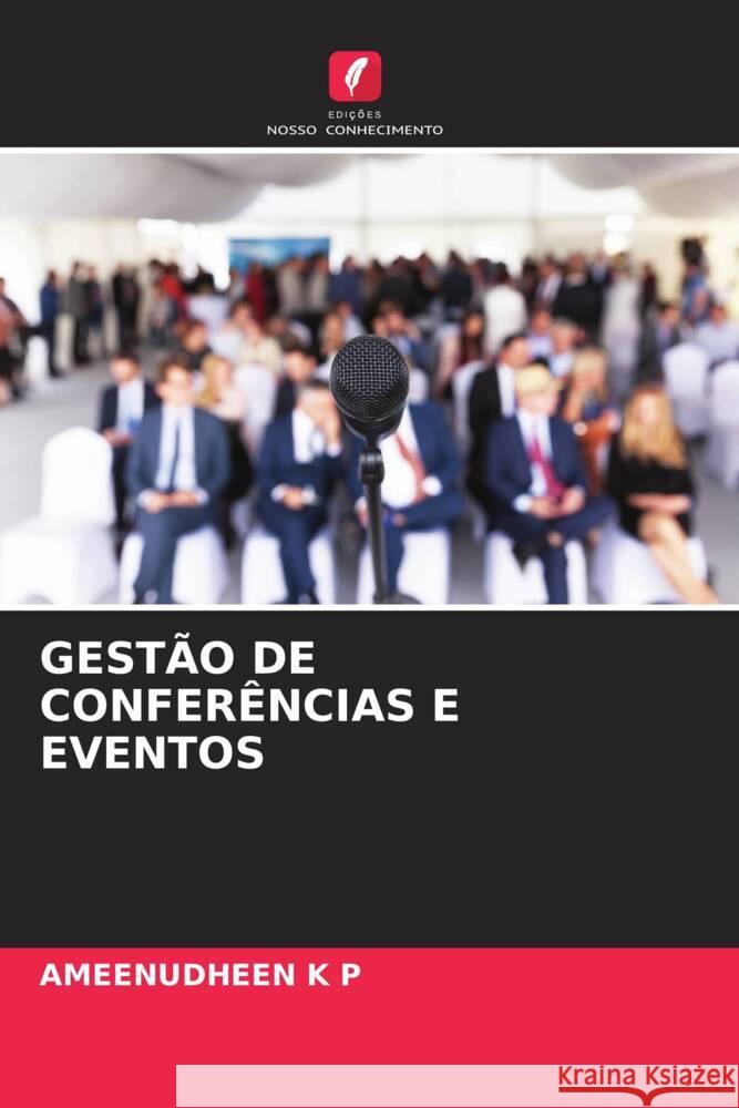GESTÃO DE CONFERÊNCIAS E EVENTOS K P, AMEENUDHEEN 9786204397405 Edições Nosso Conhecimento