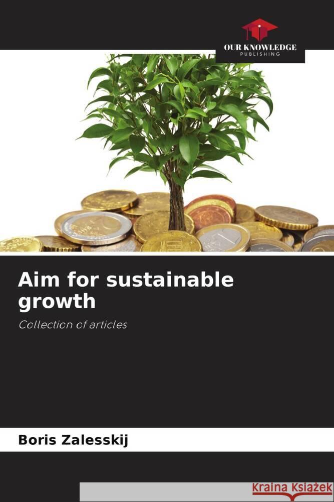 Aim for sustainable growth Zalesskij, Boris 9786204398020 Our Knowledge Publishing