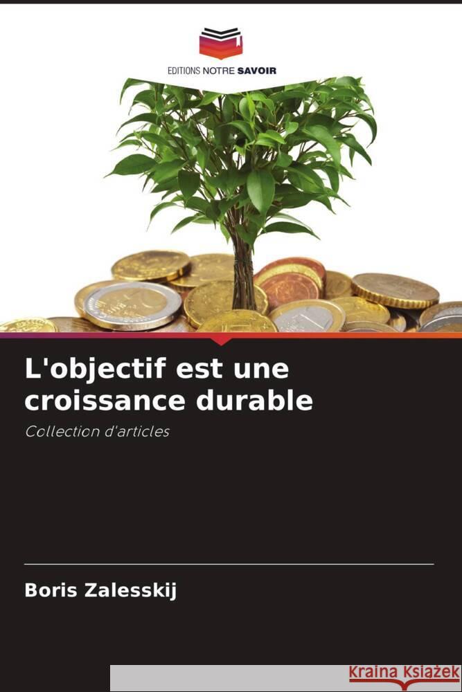 L'objectif est une croissance durable Zalesskij, Boris 9786204398044 Editions Notre Savoir