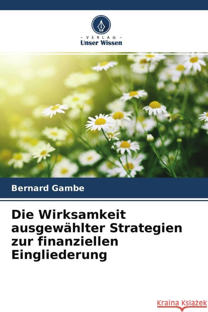 Die Wirksamkeit ausgewählter Strategien zur finanziellen Eingliederung Gambe, Bernard 9786204398198 Verlag Unser Wissen