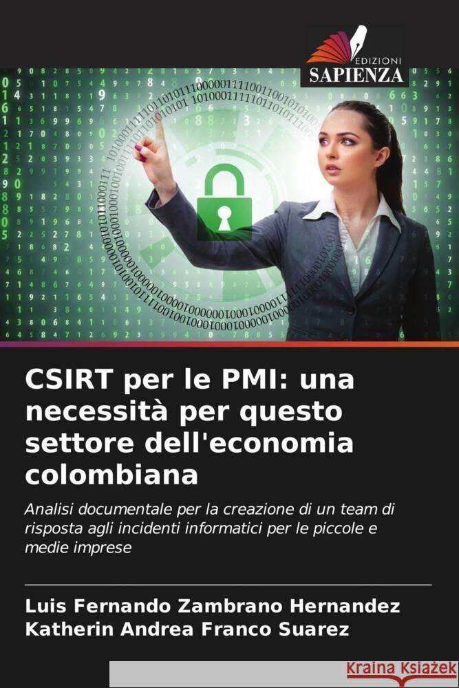 CSIRT per le PMI: una necessità per questo settore dell'economia colombiana Zambrano Hernandez, Luis Fernando, Franco Suarez, Katherin Andrea 9786204398457