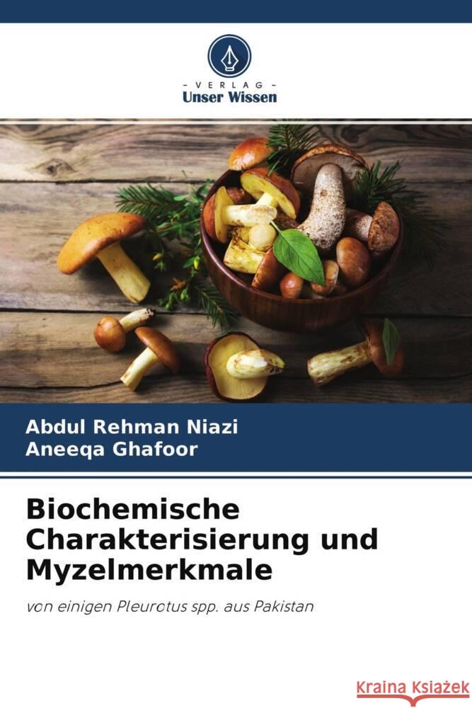 Biochemische Charakterisierung und Myzelmerkmale Rehman Niazi, Abdul, Ghafoor, Aneeqa 9786204398525