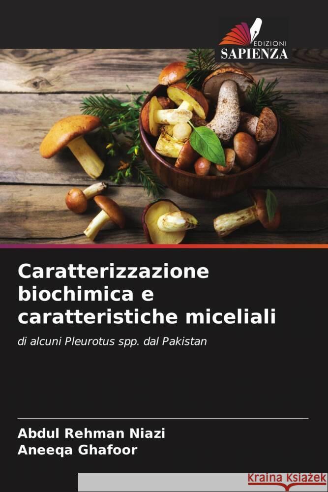 Caratterizzazione biochimica e caratteristiche miceliali Rehman Niazi, Abdul, Ghafoor, Aneeqa 9786204398556