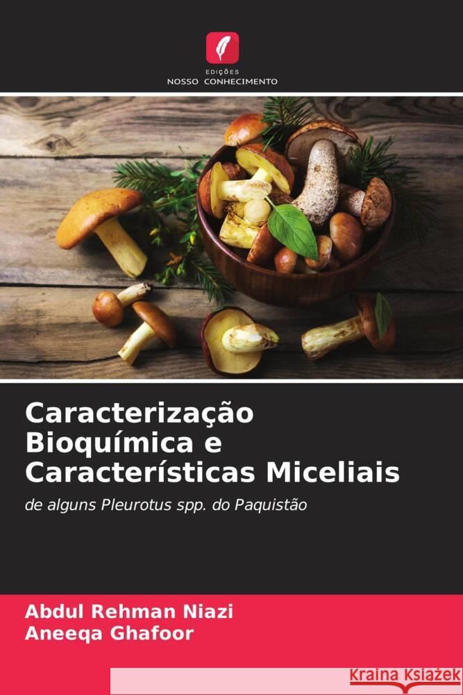 Caracterização Bioquímica e Características Miceliais Rehman Niazi, Abdul, Ghafoor, Aneeqa 9786204398563