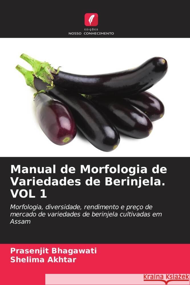 Manual de Morfologia de Variedades de Berinjela. VOL 1 Bhagawati, Prasenjit, Akhtar, Shelima 9786204398587