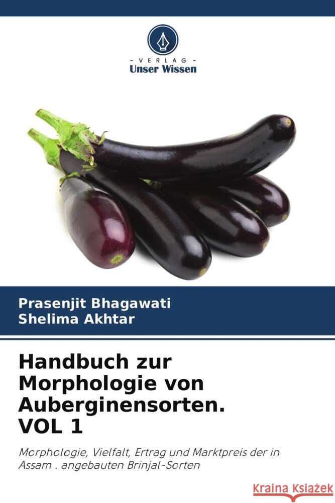 Handbuch zur Morphologie von Auberginensorten. VOL 1 Bhagawati, Prasenjit, Akhtar, Shelima 9786204398594