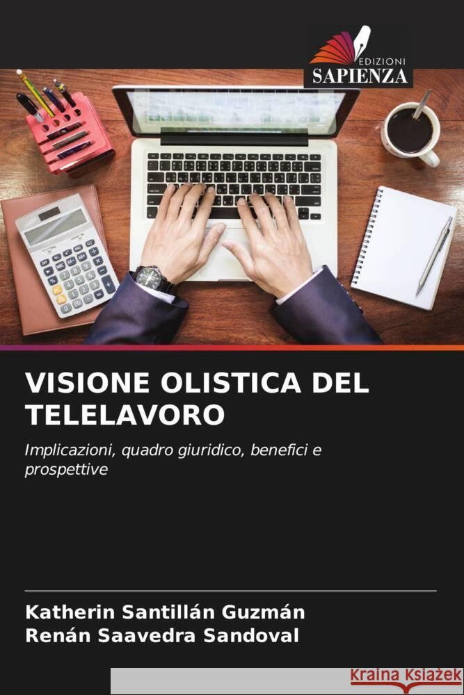 VISIONE OLISTICA DEL TELELAVORO Santillán Guzmán, Katherin, Saavedra Sandoval, Renán 9786204399164 Edizioni Sapienza