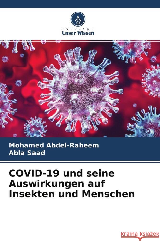 COVID-19 und seine Auswirkungen auf Insekten und Menschen Abdel-Raheem, Mohamed, Saad, Abla 9786204399256