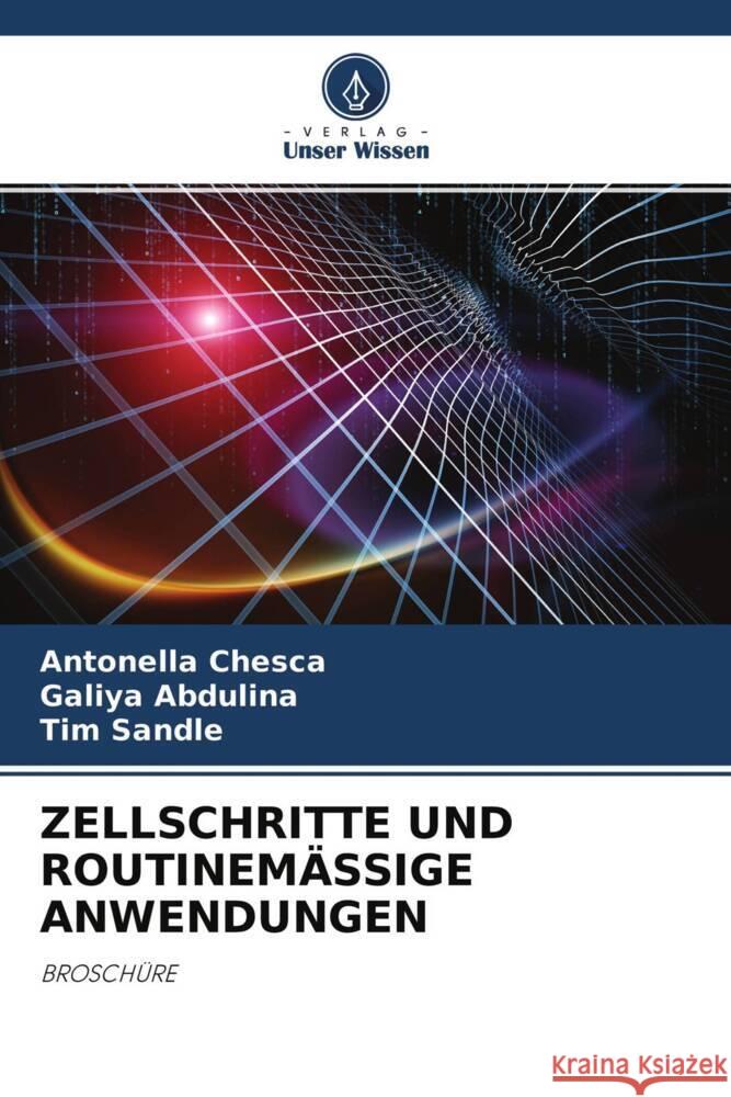 ZELLSCHRITTE UND ROUTINEMÄSSIGE ANWENDUNGEN Chesca, Antonella, Abdulina, Galiya, Sandle, Tim 9786204399379 Verlag Unser Wissen