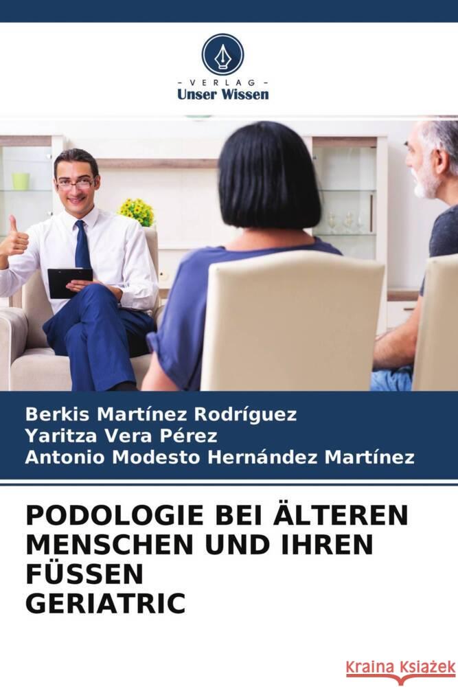 PODOLOGIE BEI ÄLTEREN MENSCHEN UND IHREN FÜSSEN GERIATRIC Martínez Rodríguez, Berkis, Vera Perez, Yaritza, Hernández Martínez, Antonio Modesto 9786204399430