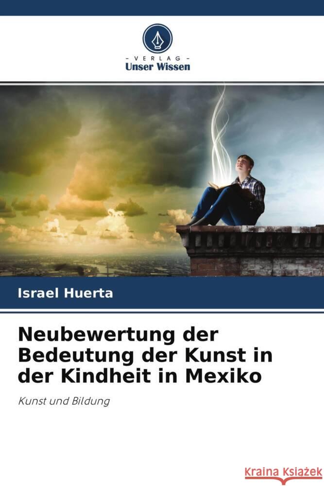 Neubewertung der Bedeutung der Kunst in der Kindheit in Mexiko Huerta, Israel 9786204399669