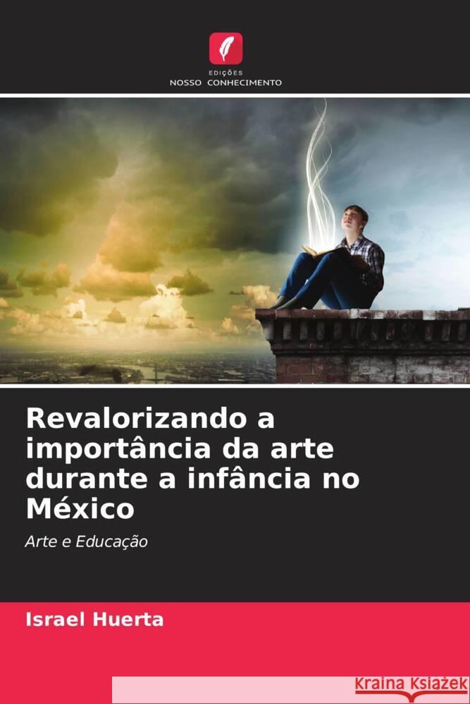 Revalorizando a importância da arte durante a infância no México Huerta, Israel 9786204399676